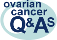 Go to ovarian cancer Q&As