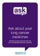 Ask about your lung cancer medicines