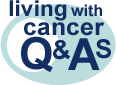Go to living with cancer Q&As
